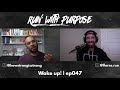 wake up ep047 run with purpose podcast