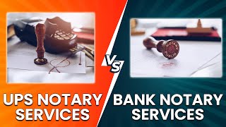 UPS Notary Services vs Bank Notary Services - How To Tell Their Differences?