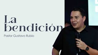 La Bendición - Pastor Gustavo Rubio