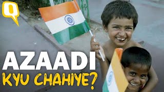 A Question For You This Independence Day: ‘Azaadi Kyu Chahiye?’ | The Quint