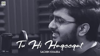 Tu Hi Haqeeqat - Sachin Khaira | Unplugged Cover | Tum Mile | Emraan Hashmi | Soha