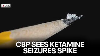 CBP: Dealers are mixing hallucinogenic ketamine with fentanyl