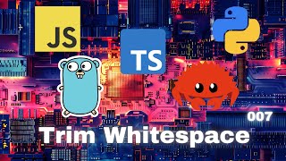 001- Trim White-space - JavaScript, Typescript, Python, Go & Rust