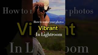 How to make your photos VIBRANT in lightroom