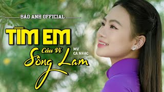 Tìm Em Câu Ví Sông Lam - Bảo Anh Offical 🎵Những Ca Khúc Dân Ca Xứ Nghệ Để Đời Nghe Hay Mê Mẩn