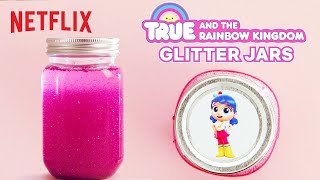 DIY Rainbow Glitter Jars 🌈 True and the Rainbow Kingdom ✨Netflix Jr