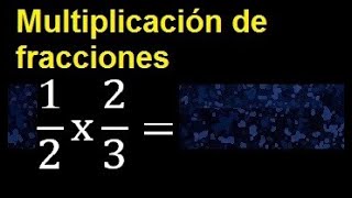 1/2 por 2/3 , Multiplicacion de fracciones 1/2 x 2/3 con reduccion a su minima expresion