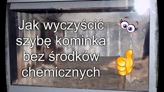 Czyszczenie szyby kominkowej bez środków chemicznych