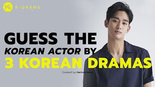 KDRAMA GAME l GUESS THE KOREAN ACTOR BY 3 KOREAN DRAMAS