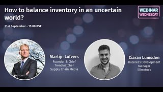 SCM Webinar Wednesday | How to balance inventory in an uncertain world? | Slimstock
