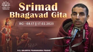 H.G. Baladeva Pramananda Prabhu || BG - 08.17 || 17.02.2025