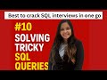 #10 Solving Tricky SQL Queries for INTERVIEWS | SQL beginners
