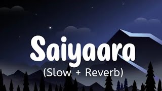 Saiyaara ( slowed + reverb ) - Mohit chuahan