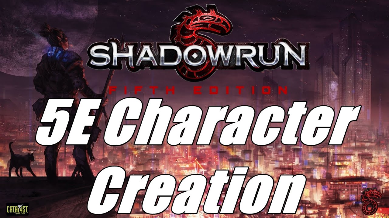 Shadowrun 5e Character Creation And 4e Conversion Youtube