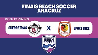 CAMPEONATO MUNICIPAL DE ARACRUZ DE BEACH SOCCER - FEM (GUERREIRAS X SPORT BIKE) FINAL