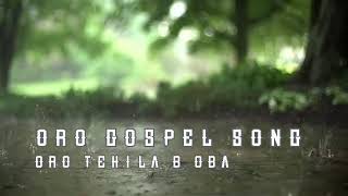 Oro Gospel Song - Oro Tehila. B-OBA