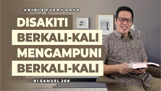 Disakiti Berkali-kali Mengampuni Berkali-kali (1 Samuel 26) - Petrus Kwik  |  BIBLE EVERY DAY