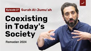 Islam in a Secular Age | Ep  27 | Surah Al Jumu'ah | Nouman Ali Khan | Ramadan 2024