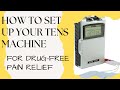 Set Up Your TENS machine for pain relief at home! (Transcutaneous Electrical Nerve Stimulation)