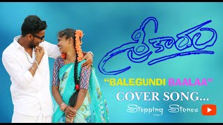 Balegundi baalaa || Srikaram Movie || Cover song || Stepping Stones