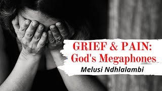 GRIEF & PAIN: God's Megaphone with Melusi Ndhlalambi