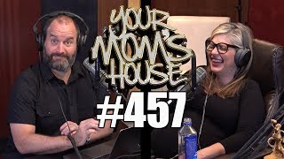 Your Mom's House Podcast - Ep. 457