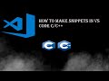 how to make snippets in visual studio code for C/C++