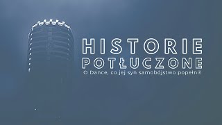 Historie potłuczone [#116] O Dance, co jej syn samobójstwo popełnił