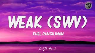 Weak (SWV) - Khel Pangilinan (Lyrics) 🎵 | I get so weak in the knees