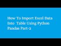How To Import Excel Data Into  Table Using Python Pandas Part - 2