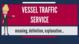 What is VESSEL TRAFFIC SERVICE? VTS , VTIS