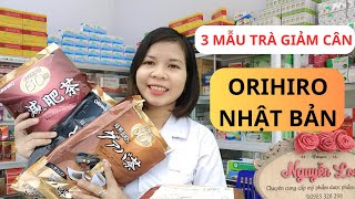 Trà giảm cân Orihiro Nhật Bản gồm những mẫu nào ?