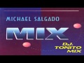 MICHAEL SALGADO  MIX....  (COMPLETO)