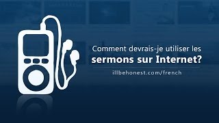 Comment devrais-je utiliser les sermons sur Internet?