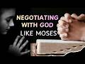 Negotiating With God - Like Moses (The Moses Secret)
