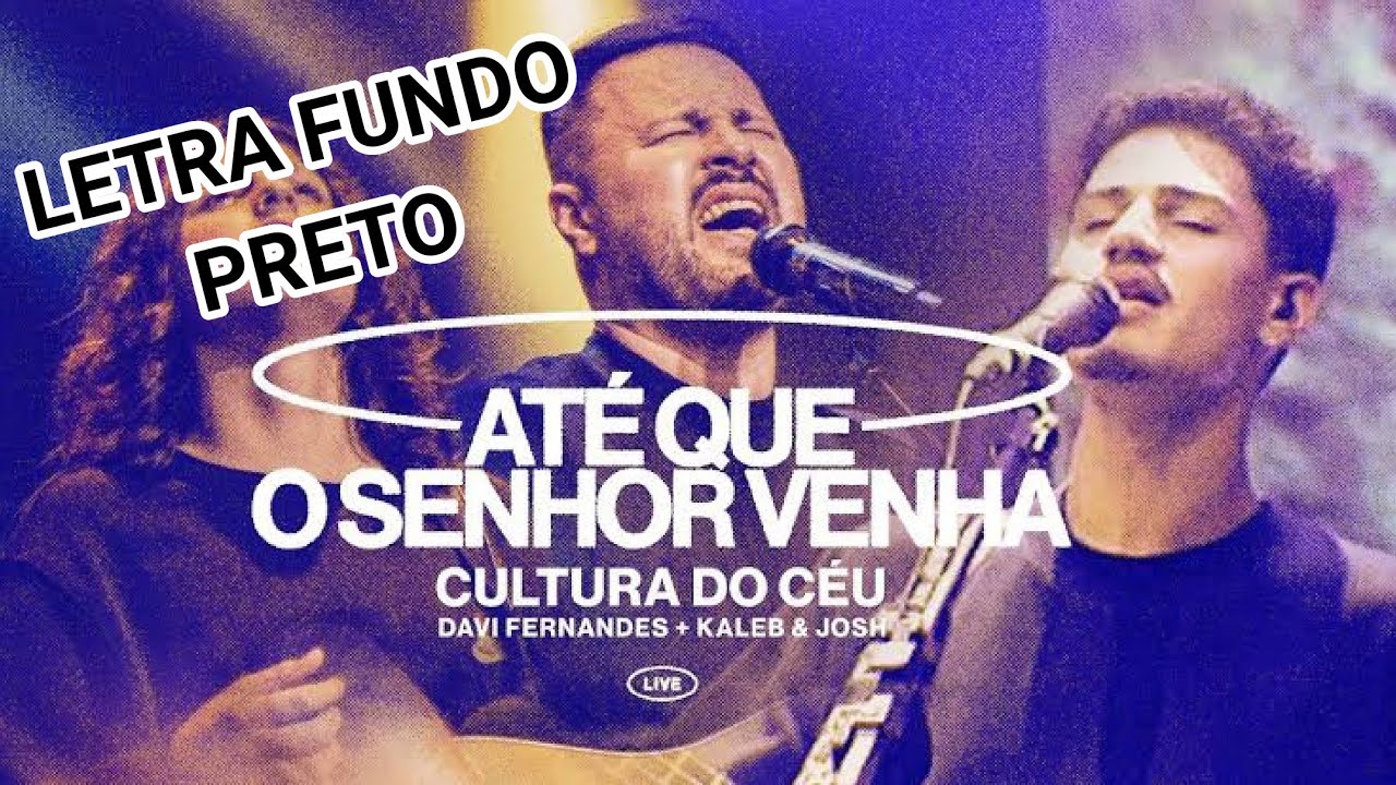 Até Que O Senhor Venha Ao Vivo Davi Fernandes Kaleb E Josh