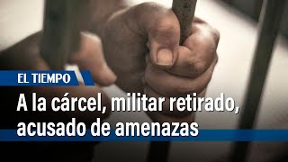 A la cárcel, vecino militar acusado de amenazas en Facatativá | El Tiempo