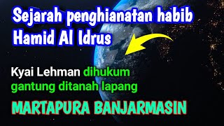 SEJARAH PENGHIANATAN HABIB HAMID AL IDRUS