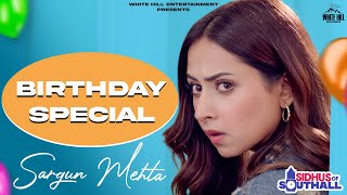 SARGUN MEHTA | Birthday Special | Sidhus Of Southall | Punjabi Comedy | Latest Punjabi Movies 2023