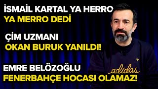 Haftanın Adamı İsmail Kartal | Fenerbahçe'ye Volkan Demirel Olur, Emre Belözoğlu Olmaz!