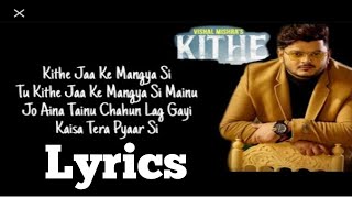 Kithe Song | Kithe By Vishal Mishra | Kithe Song Lyrics | Kithe Lyrics | Kithe | Kithe Full Song