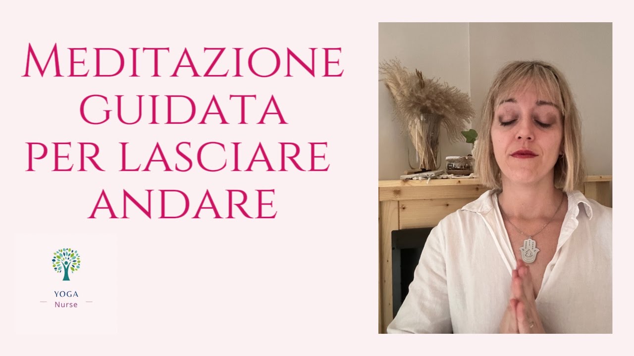 Meditazione Guidata Per Imparare A LASCIARE ANDARE #meditazioneguidata ...