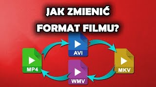 Jak zmienić format filmu na MP4 / AVI / WMV / MKV?