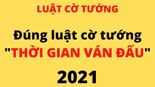 Series Luật Cờ Tướng Việt Nam: Cách tính thời gian ván đấu và qui định liên quan