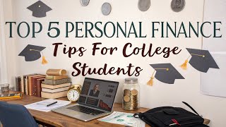 Top 5 Personal Finance Tips For College Students