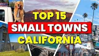 Top 15 Best Small Towns in California to Visit
