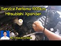 Service Pertama 1000 km Mitsubishi Xpander