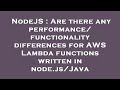 NodeJS : Are there any performance/functionality differences for AWS Lambda functions written in nod