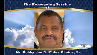 The Homegoing Service of Mr. Bobby Joe "Lil" Joe Choice, Sr.