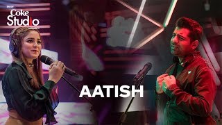 Coke Studio Season 11| Aatish| Shuja Haider and Aima Baig